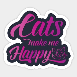 Cats make me Happy Sticker